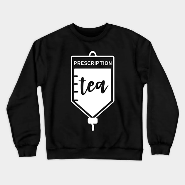 Tea Prescription Bag Funny Tea Lovers Crewneck Sweatshirt by karolynmarie